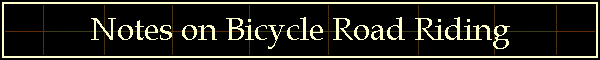 Notes on Bicycle Road Riding