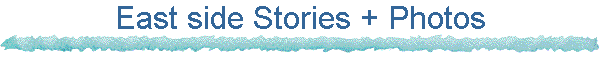 East side Stories + Photos