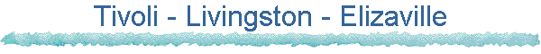 Tivoli - Livingston - Elizaville